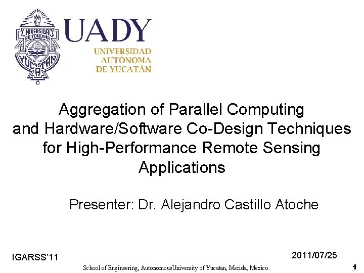 Aggregation of Parallel Computing and Hardware/Software Co-Design Techniques for High-Performance Remote Sensing Applications Presenter: