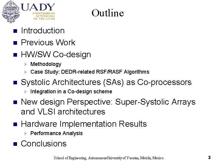 Outline n n n Introduction Previous Work HW/SW Co-design Methodology Ø Case Study: DEDR-related