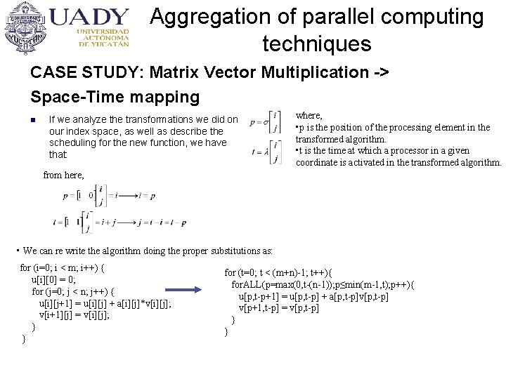 Aggregation of parallel computing techniques CASE STUDY: Matrix Vector Multiplication -> Space-Time mapping n