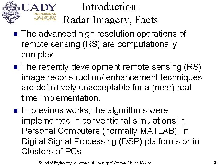 Introduction: Radar Imagery, Facts n n n The advanced high resolution operations of remote