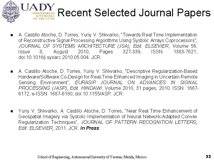 Recent Selected Journal Papers n A. Castillo Atoche, D. Torres, Yuriy V. Shkvarko, “Towards