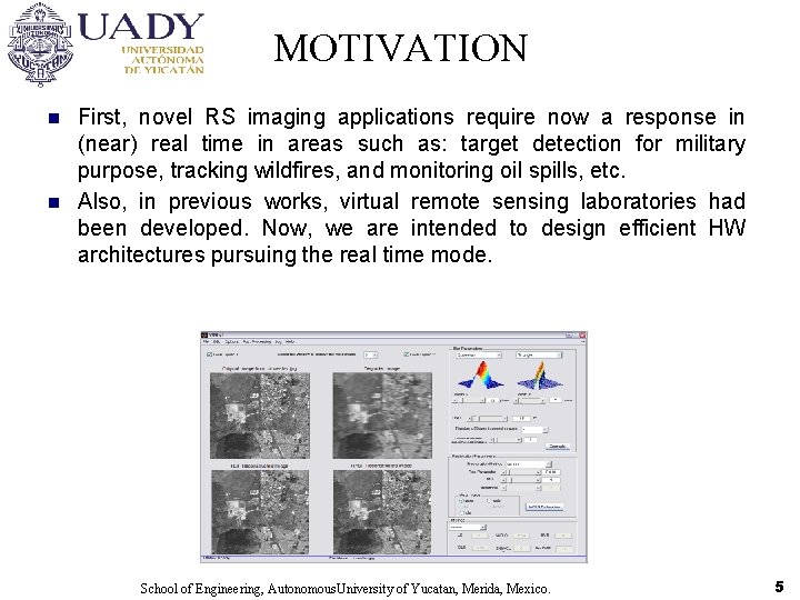 MOTIVATION n n First, novel RS imaging applications require now a response in (near)