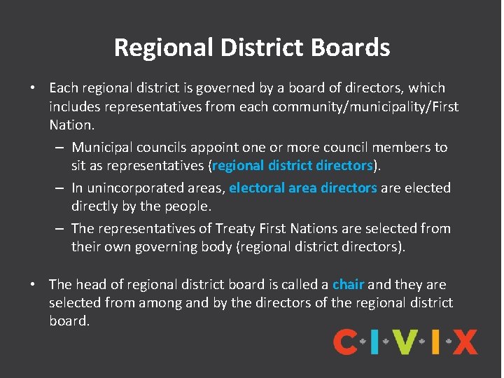 Regional District Boards • Each regional district is governed by a board of directors,