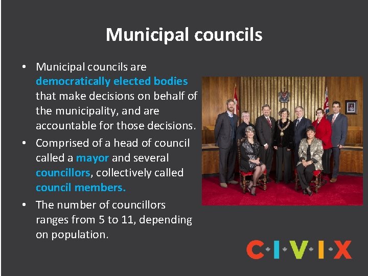 Municipal councils • Municipal councils are democratically elected bodies that make decisions on behalf