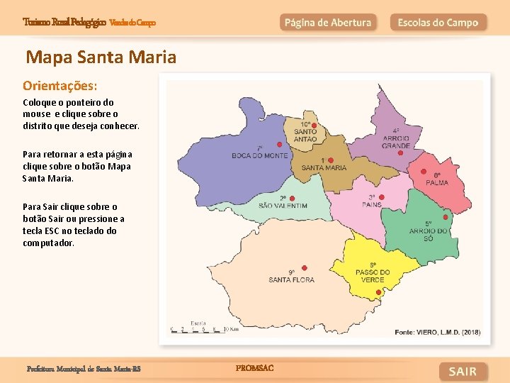 Turismo Rural Pedagógico Veredas do Campo Mapa Santa Maria Orientações: Coloque o ponteiro do