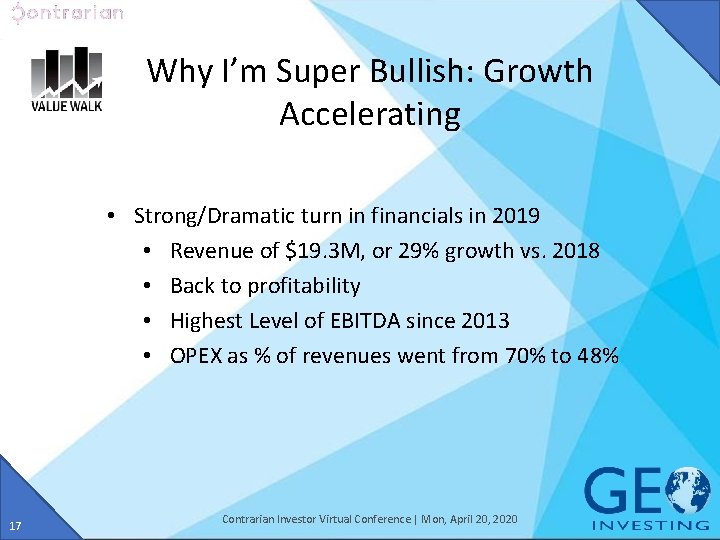 Why I’m Super Bullish: Growth Accelerating • Strong/Dramatic turn in financials in 2019 •