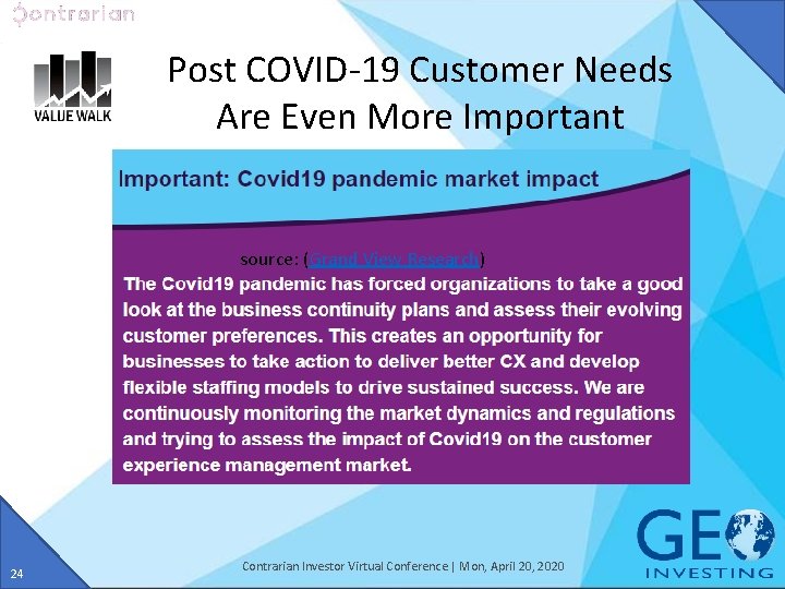 Post COVID-19 Customer Needs Are Even More Important source: (Grand View Research) 24 Contrarian