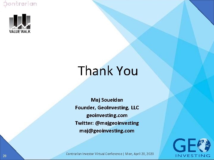 Thank You Maj Soueidan Founder, Geo. Investing, LLC geoinvesting. com Twitter: @majgeoinvesting maj@geoinvesting. com