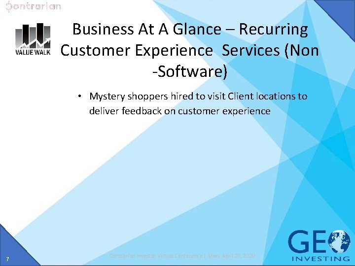 Business At A Glance – Recurring Customer Experience Services (Non -Software) • Mystery shoppers