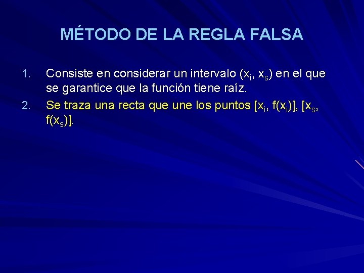 MÉTODO DE LA REGLA FALSA 1. 2. Consiste en considerar un intervalo (xi, xs)
