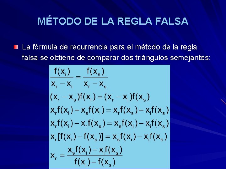 MÉTODO DE LA REGLA FALSA La fórmula de recurrencia para el método de la