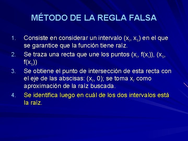 MÉTODO DE LA REGLA FALSA 1. 2. 3. 4. Consiste en considerar un intervalo