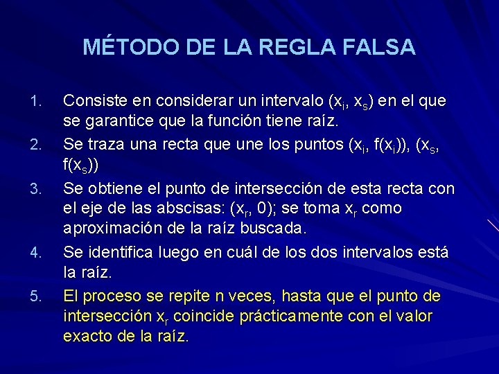 MÉTODO DE LA REGLA FALSA 1. 2. 3. 4. 5. Consiste en considerar un