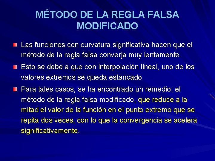 MÉTODO DE LA REGLA FALSA MODIFICADO Las funciones con curvatura significativa hacen que el