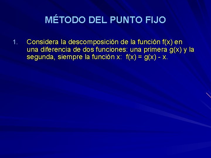 MÉTODO DEL PUNTO FIJO 1. Considera la descomposición de la función f(x) en una