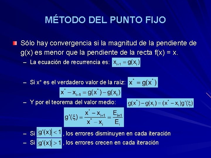 MÉTODO DEL PUNTO FIJO Sólo hay convergencia si la magnitud de la pendiente de