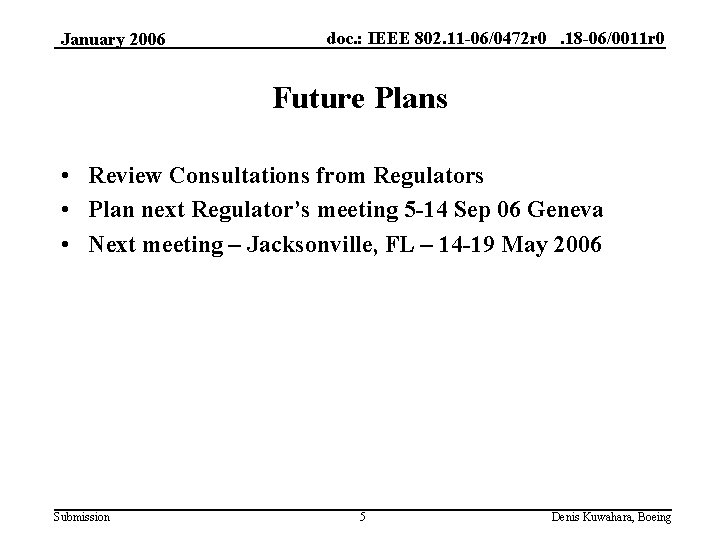 January 2006 doc. : IEEE 802. 11 -06/0472 r 0. 18 -06/0011 r 0 January 2006 doc. : IEEE 802. 11 -06/0472 r 0. 18 -06/0011 r 0