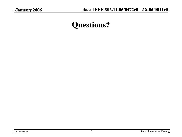 January 2006 doc. : IEEE 802. 11 -06/0472 r 0. 18 -06/0011 r 0