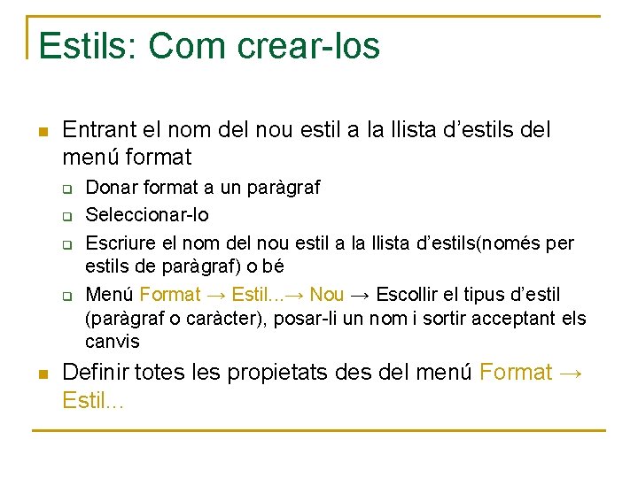 Estils: Com crear-los n Entrant el nom del nou estil a la llista d’estils