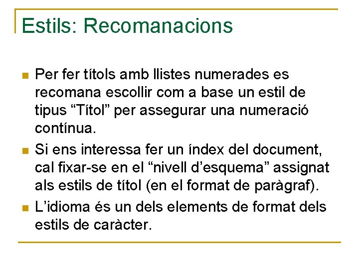 Estils: Recomanacions n n n Per fer títols amb llistes numerades es recomana escollir