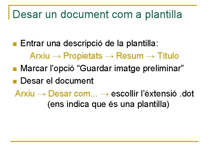 Desar un document com a plantilla Entrar una descripció de la plantilla: Arxiu →