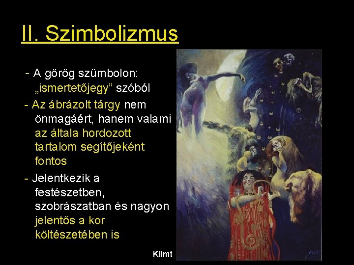 II. Szimbolizmus - A görög szümbolon: „ismertetőjegy” szóból - Az ábrázolt tárgy nem önmagáért,