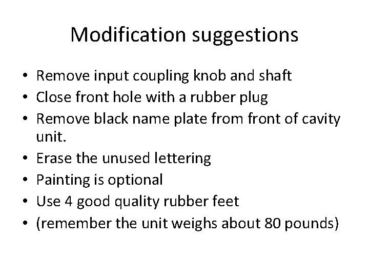 Modification suggestions • Remove input coupling knob and shaft • Close front hole with