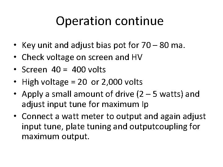 Operation continue Key unit and adjust bias pot for 70 – 80 ma. Check