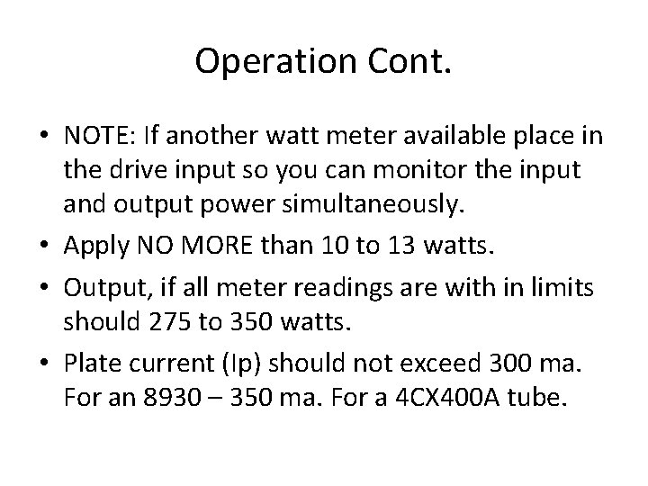 Operation Cont. • NOTE: If another watt meter available place in the drive input