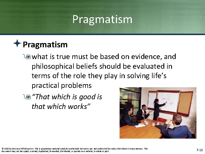 Pragmatism ªPragmatism 9 what is true must be based on evidence, and philosophical beliefs Pragmatism ªPragmatism 9 what is true must be based on evidence, and philosophical beliefs