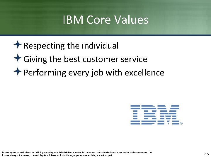 IBM Core Values ªRespecting the individual ªGiving the best customer service ªPerforming every job IBM Core Values ªRespecting the individual ªGiving the best customer service ªPerforming every job
