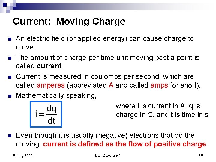 Current: Moving Charge n n n An electric field (or applied energy) can cause