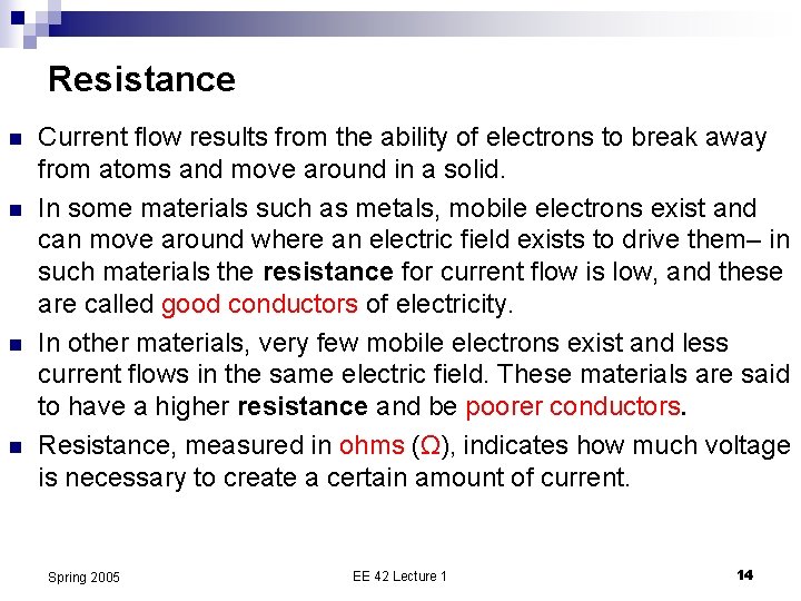Resistance n n Current flow results from the ability of electrons to break away