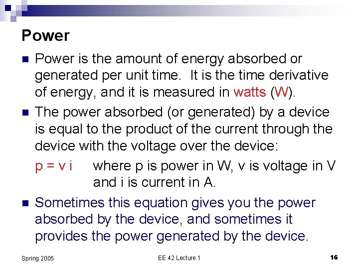 Power n n n Power is the amount of energy absorbed or generated per