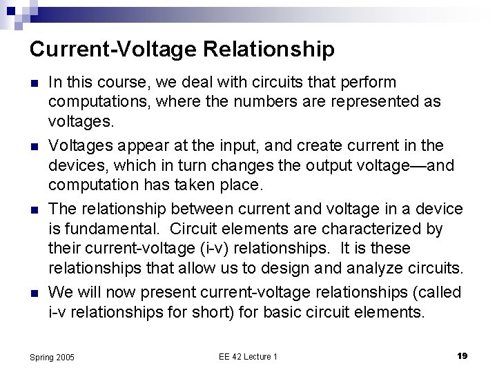 Current-Voltage Relationship n n In this course, we deal with circuits that perform computations,