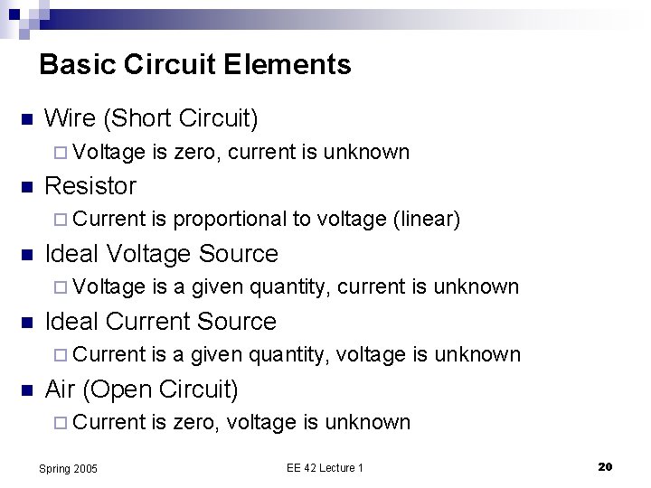 Basic Circuit Elements n Wire (Short Circuit) ¨ Voltage n Resistor ¨ Current n