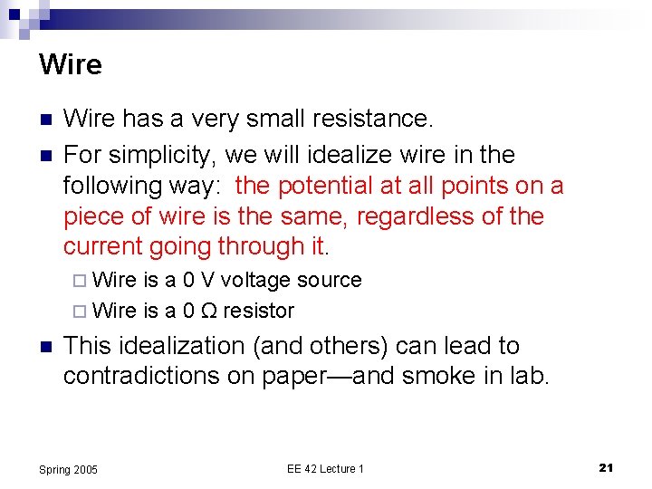 Wire n n Wire has a very small resistance. For simplicity, we will idealize