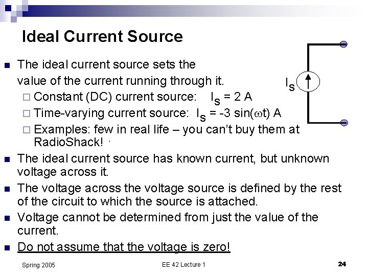 Ideal Current Source n n n The ideal current source sets the value of