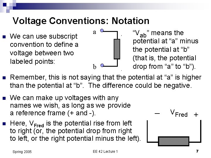 Voltage Conventions: Notation n a “Vab” means the potential at “a” minus the potential