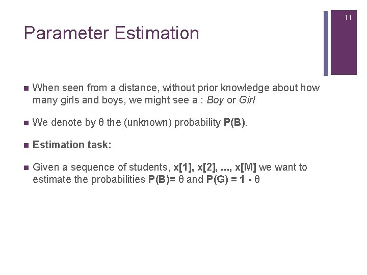 11 Parameter Estimation n When seen from a distance, without prior knowledge about how