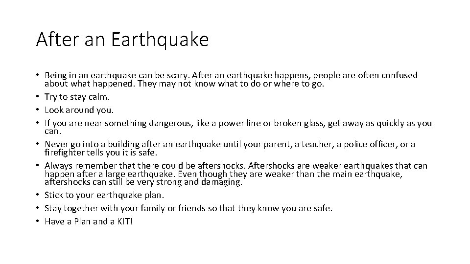 After an Earthquake • Being in an earthquake can be scary. After an earthquake