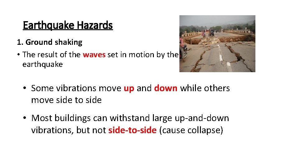 Earthquake Hazards 1. Ground shaking • The result of the waves set in motion