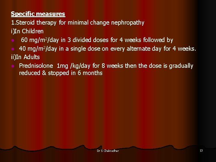 Specific measures 1. Steroid therapy for minimal change nephropathy i)In Children l 60 mg/m