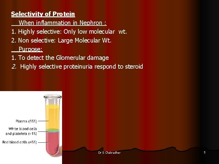 Selectivity of Protein When inflammation in Nephron : 1. Highly selective: Only low molecular