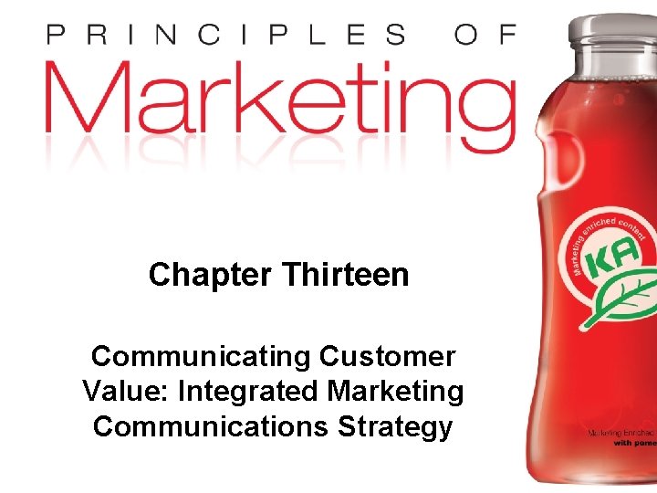 Chapter Thirteen Communicating Customer Value: Integrated Marketing Communications Strategy Copyright © 2009 Pearson Education,