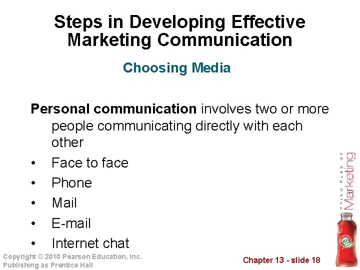 Steps in Developing Effective Marketing Communication Choosing Media Personal communication involves two or more