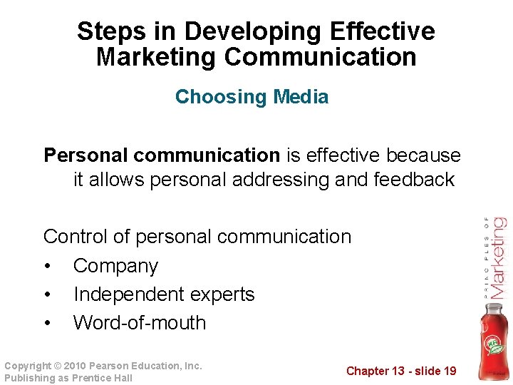 Steps in Developing Effective Marketing Communication Choosing Media Personal communication is effective because it
