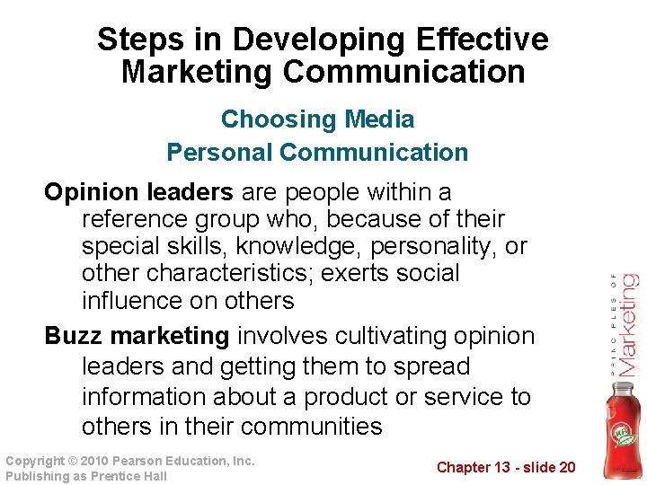 Steps in Developing Effective Marketing Communication Choosing Media Personal Communication Opinion leaders are people