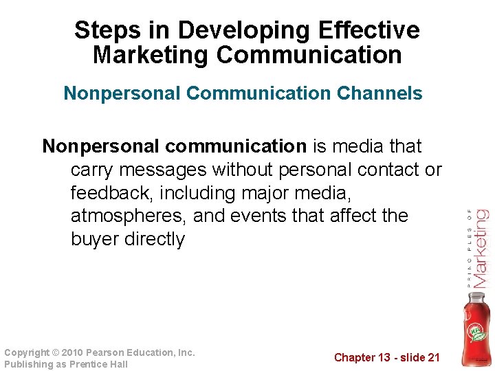 Steps in Developing Effective Marketing Communication Nonpersonal Communication Channels Nonpersonal communication is media that