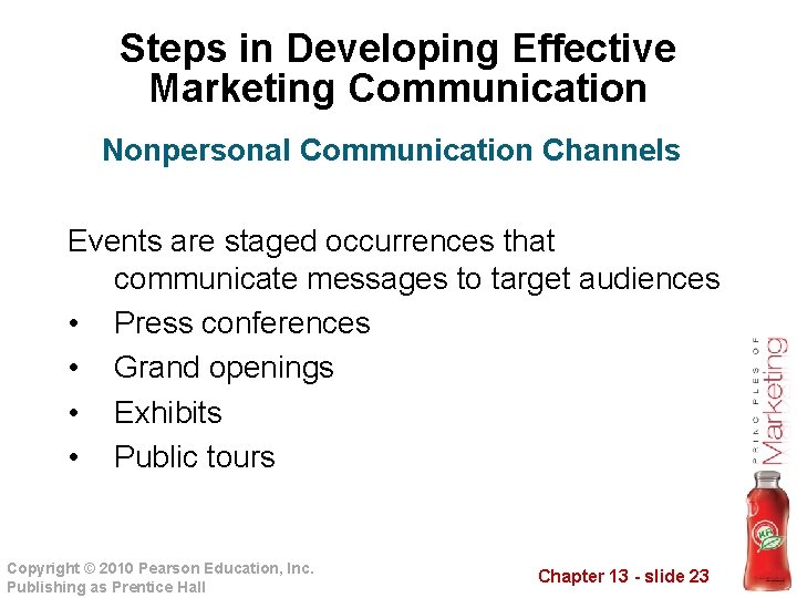 Steps in Developing Effective Marketing Communication Nonpersonal Communication Channels Events are staged occurrences that